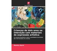 Crianças de dois anos na interação com materiais de expressão artística: Um estudo qualitativo sobre a qualidade do processo das intervenções em creches