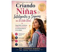 Criando niñas con inteligencia para la calle: La guía para padres modernos sobre seguridad, confianza, límites y conciencia del mundo real en la era digital.