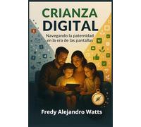 Crianza Digital: Navegando la paternidad en la era de las pantallas