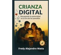 Crianza Digital: Navegando la paternidad en la era de las pantallas