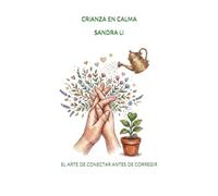 Crianza en Calma: El Arte de Conectar Antes de Corregir