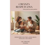 Crianza respetuosa: Guía práctica para padres