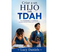 Criar a un hijo con TDAH: De la frustración a la confianza: una guía real para madres que no se rinden