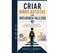 Criar niños autistas con inteligencia callejera: Fomentar la concienciación, el establecimiento de límites y la toma de decisiones independiente.