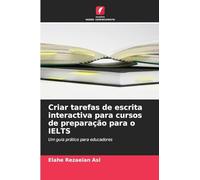Criar tarefas de escrita interactiva para cursos de preparação para o IELTS: Um guia prático para educadores