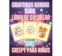 CRIATURAS KAWAII DARK: Cute Creepy - Libro de Colorear Adorable y Misterioso para Niños