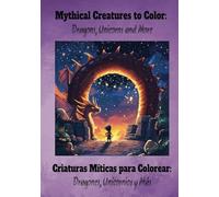 Criaturas Míticas para Colorear: ¡Dragones, Unicornios y más!: Un viaje mágico a través de dragones, unicornios y criaturas legendarias para colorear