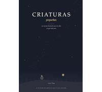Criaturas pequeñas: Un cuento ilustrado para los días en que todo pesa