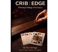CRIB|EDGE: Winning Cribbage (PTR Edition): Beyond 26 Theory