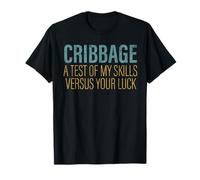 Cribbage A test of my skills versus luck cribbage player men T-Shirt