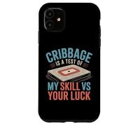 Cribbage Is A Test Of My Skill VS Your Luck Board Card Game Case for iPhone 11