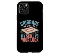 Cribbage Is A Test Of My Skill VS Your Luck Board Card Game Case for iPhone 11 Pro