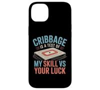 Cribbage Is A Test Of My Skill VS Your Luck Board Card Game Case for iPhone 14 Plus