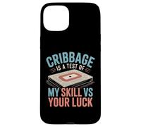 Cribbage Is A Test Of My Skill VS Your Luck Board Card Game Case for iPhone 15 Plus