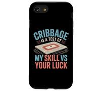 Cribbage Is A Test Of My Skill VS Your Luck Board Card Game Case for iPhone SE (2020) / 7/8
