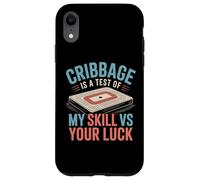 Cribbage Is A Test Of My Skill VS Your Luck Board Card Game Case for iPhone XR