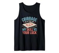 Cribbage is A Test of My Skill VS Your Luck Board Card Game Tank Top