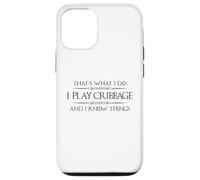 Cribbage Player - I Play Cribbage and I Know Things Funny Case for iPhone 12/12 Pro