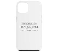 Cribbage Player - I Play Cribbage and I Know Things Funny Case for iPhone 13