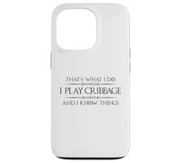 Cribbage Player - I Play Cribbage and I Know Things Funny Case for iPhone 13 Pro