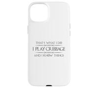 Cribbage Player - I Play Cribbage and I Know Things Funny Case for iPhone 15 Plus