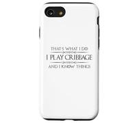 Cribbage Player - I Play Cribbage and I Know Things Funny Case for iPhone SE (2020) / 7/8