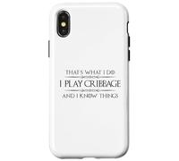 Cribbage Player - I Play Cribbage and I Know Things Funny Case for iPhone X/XS