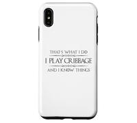 Cribbage Player - I Play Cribbage and I Know Things Funny Case for iPhone XS Max
