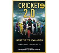 Cricket 2.0: Inside the T20 Revolution - Winner of the Wisden Book of the Year 2020: Inside the T20 Revolution - WISDEN BOOK OF THE YEAR 2020