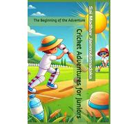 Cricket Adventures for Juniors: The Beginning of the Adventure : A Fun Guide to Playing Like a Pro!: 1