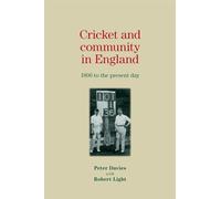 Cricket and Community in England: 1800 to the Present Day