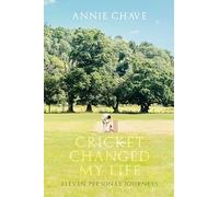 Cricket Changed my Life: Eleven Personal Journeys