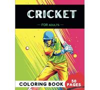 Cricket Coloring Book for Adults: 50 Fun Coloring Pages of Bats, Wickets, Fields, and Sixes for therapy, Stress relief, Relaxation, and Mindfulness ... Stress relief, Relaxation, & Mindfulness)
