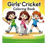 Cricket Coloring Book for Girls: A Fun Cricket Coloring Book: Enjoy This Cricket Coloring Book Packed with Batting, Bowling, and Fielding Fun!