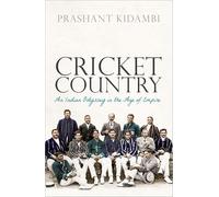Cricket Country – An Indian Odyssey in the Age of Empire