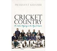 Cricket Country : An Indian Odyssey in the Age of Empire