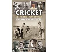 Cricket in the First World War: Play up! Play the Game