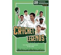 Cricket Legends: 20 Inspiring Biographies For Kids - The Greatest Cricketers Of All Time (Fun-Filled Cricket Books For The Whole Family)