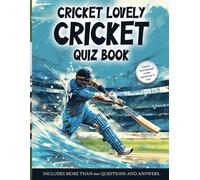 Cricket Lovely Cricket Quiz Book: A top class challenge for cricket lovers with over 600 questions and answers