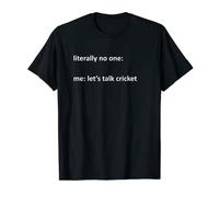 Cricket Meme Literally No One: Me: Let's Talk Cricket T-Shirt