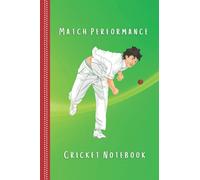 Cricket Notebook: Match perfomance cricket notebook. Keep a record of your personal cricket performances, Gift Idea for Fast Bowler