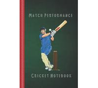 Cricket Notebook: Match perfomance cricket notebook. Keep a record of your personal cricket performances, Gift Ideas for Cricket Lovers
