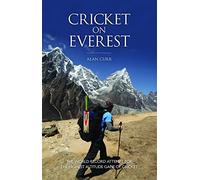Cricket on Everest: The Inspirational Story of the World’s Highest Cricket Match