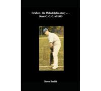 Cricket - the Philadelphia story . . . Kent C. C. of 1903