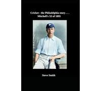 Cricket the Philadelphia story . . . Mitchell's XI of 1895
