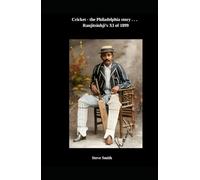 Cricket, the Philadelphia story . . . Ranjitsinhji's XI of 1899