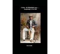Cricket, the Philadelphia story . . . Ranjitsinhji's XI of 1899: 3