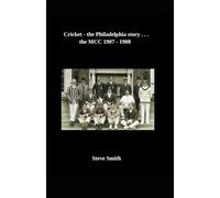 Cricket - the Philadelphia story . . . the MCC 1907 -1908