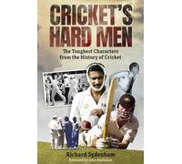 Cricket's Hard Men : The Toughest Characters from the History of Cricket