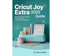 Cricut Joy Extra 2025 Guide: Master Innovative Designs, Quick Crafts, and Everyday Personalization